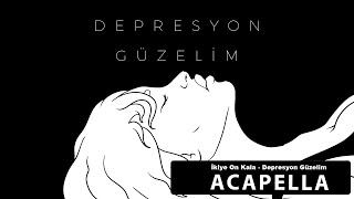 İkiye On Kala - Depresyon Güzelim Acapella (Müziksiz Vokal) + Şarkı