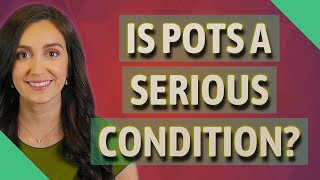 Is pots a serious condition?