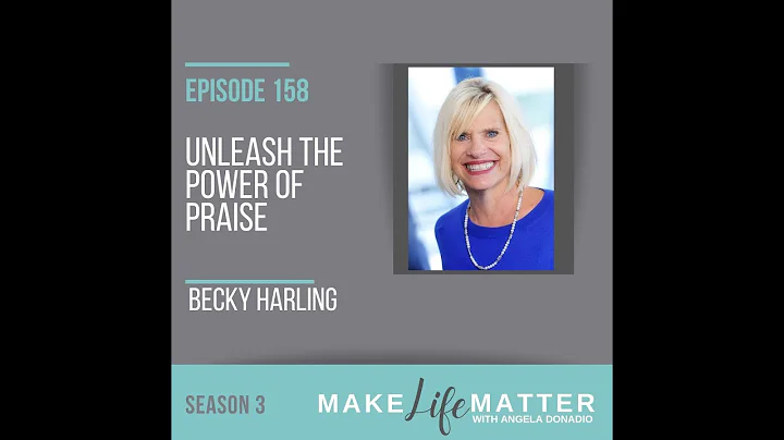 Episode 158: Unleash the Power of Praise with Beck...