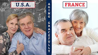 Aging Gracefully: USA versus FRANCE - Who does it better?