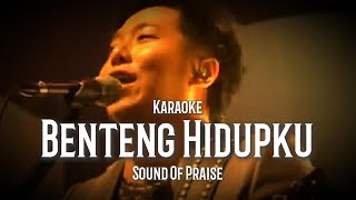 Benteng Hidupku - Sound Of Praise (Karaoke)