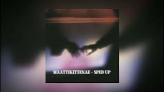 Maattikittenae - sped up