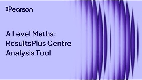 A Level Maths: ResultsPlus Centre Analysis tool for Summer 2025