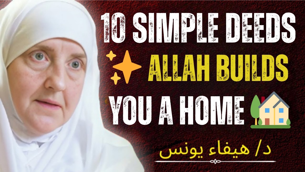 Do These 10 Deeds and Allah Builds You a Home in Jannah | Powerful Reminder by Dr. Haifaa Younis