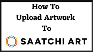 How To Upload Artwork To Saatchi Art