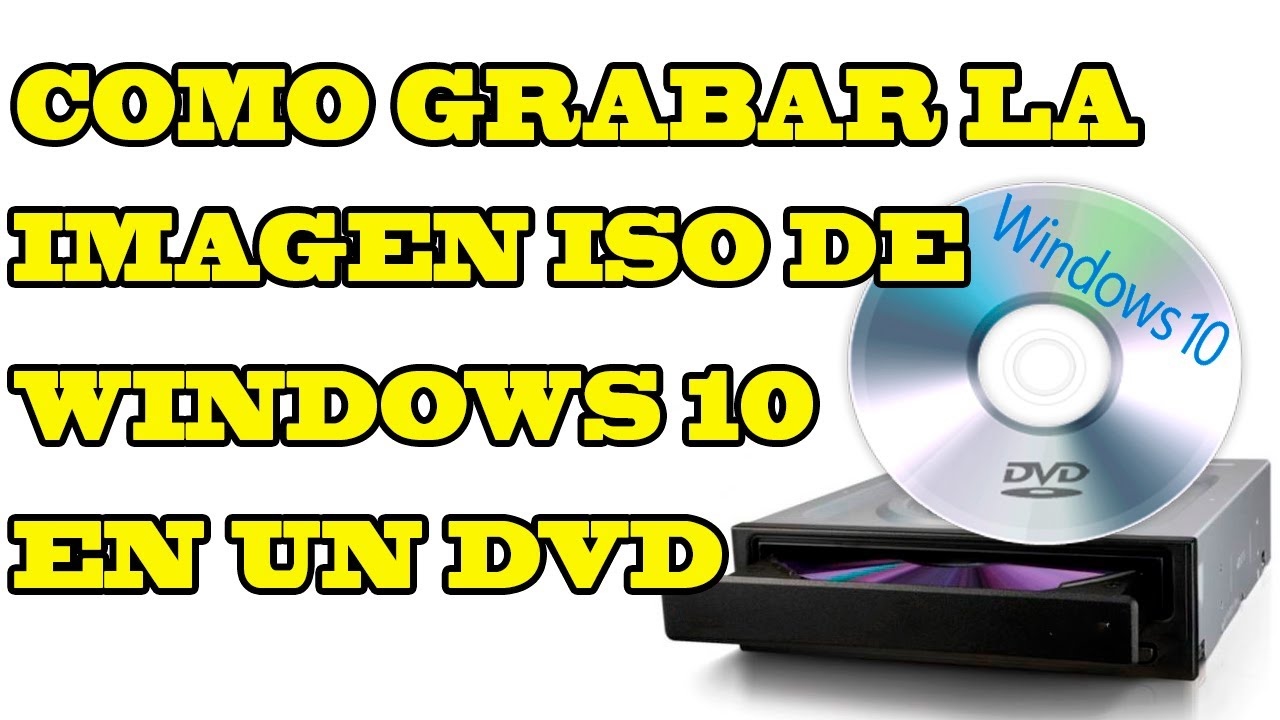 Como Grabar Quemar Windows 10 .ISO RTM en un DVD Virgen sin Programas