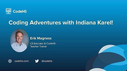 Coding Adventures with Indiana Karel with Teacher Trainer Erik Magness