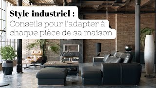 Style industriel : Conseils pour l’adapter à chaque pièce de sa maison