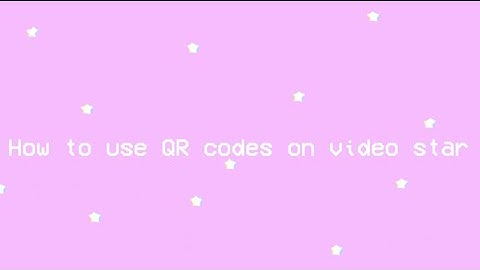 How to use QR codes on video star