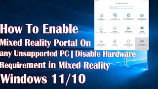 Enable Mixed Reality Portal on any Unsupported PC || Disable Hardware Requirement in Mixed Reality screenshot 2
