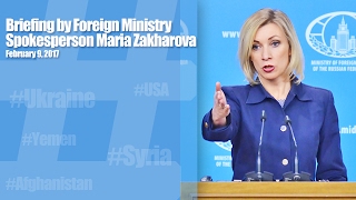Briefing by Maria Zakharova, February 9, 2017