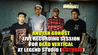 andyan gorust recording dead vertical di k studio