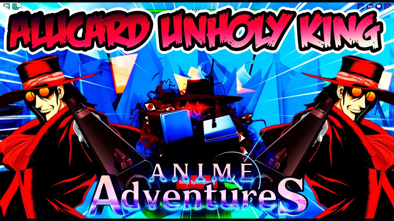 Alucard (Unholy King), Anime Adventures Wiki