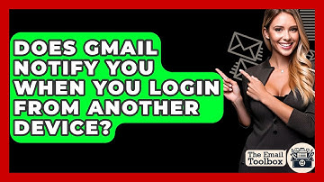 Does Gmail Notify You When You Login From Another Device? - TheEmailToolbox.com