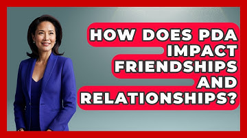 How Does PDA Impact Friendships And Relationships? - Answers About Autism