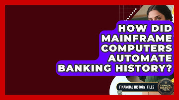 How Did Mainframe Computers Automate Banking History? - Financial History Files
