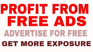 Profit From Free Ads | Gets You More Exposure To Any Program | Join For Free