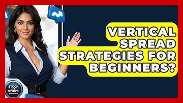 Vertical Spread Strategies For Beginners? - Stock and Options Playbook