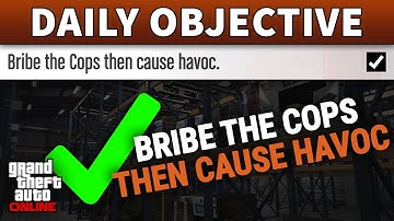 Bribe The Cops Then Cause Havoc DAILY OBJECTIVE GUIDE in GTA 5 Online