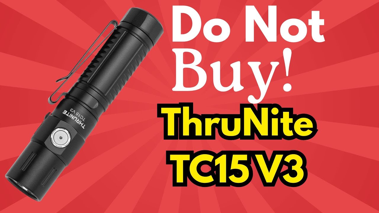 Do Not Buy the ThruNite TC15 V3 — Real User Complaints Reviewed!