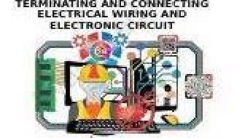 Terminating and Connecting Electrical Wiring and Electronic Circuits TCEWE