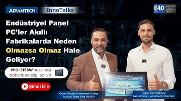 Advantech InnoTalks | Neden Akıllı Fabrikalarda Endüstriyel Panel PC’ler Olmazsa Olmaz Hale Geliyor?