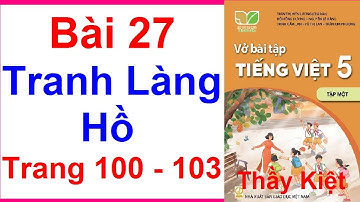 Vở Bài Tập Tiếng Việt Lớp 5 Kết Nối Tri Thức Bài 27 | Tranh Làng Hồ | Trang 100 - 103 | Tập 1