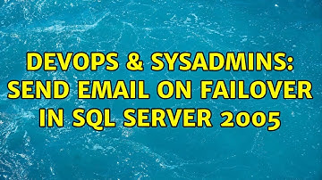 DevOps & SysAdmins: Send Email on failover in Sql Server 2005 (2 Solutions!!)