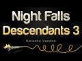 Descendants 3  - Night Falls (Karaoke Version)