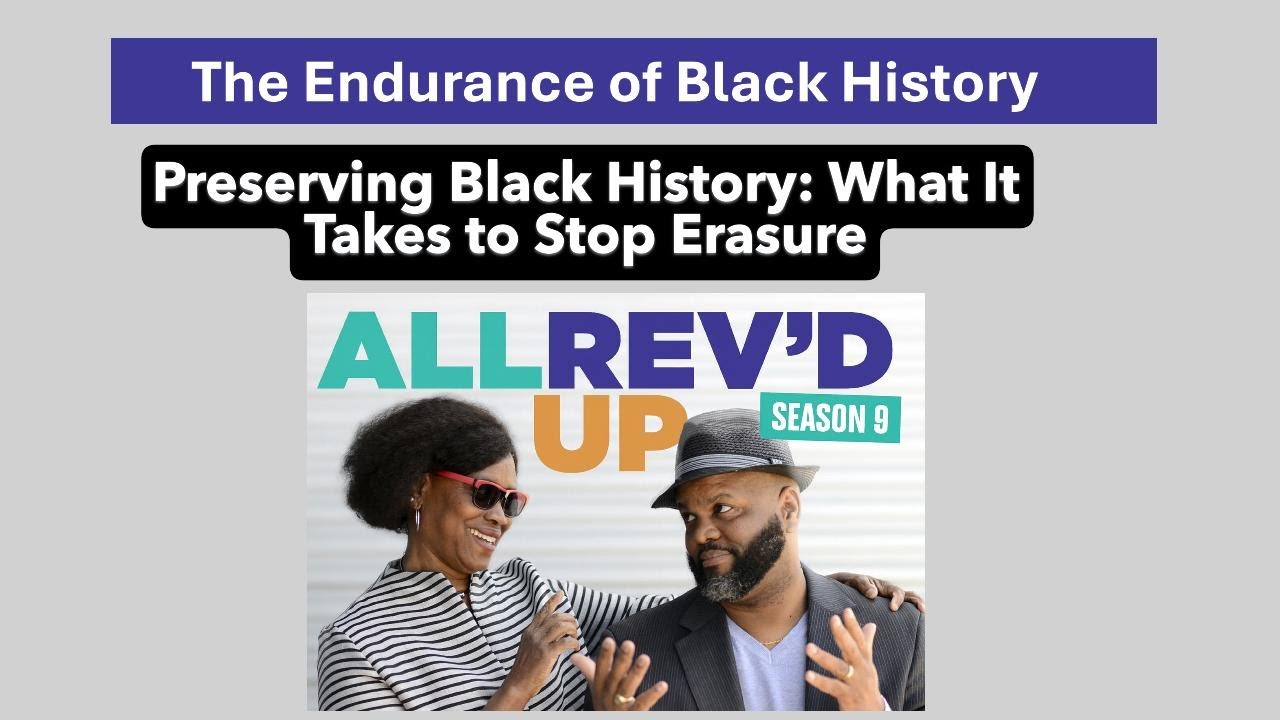 Preserving Black History: What It Takes to Stop Erasure