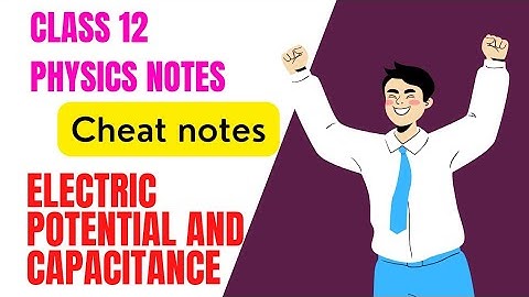 Class 12 physics notes 📔 | Electric potential and capacitance cheat notes | Krishna Prajapati
