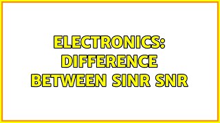 Electronics Difference Between Sinr Snr