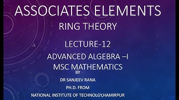 Associates Elements, Prime Element, Lecture 12 , Advanced AlgebraI by Dr Sanjeev Rana
