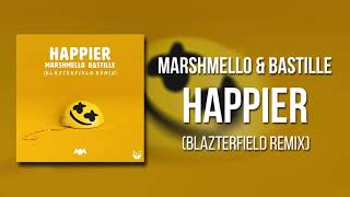 Marshmello-Happier(feat. Bastille)(Blazterfield Remix)