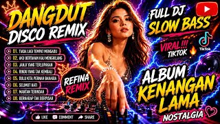 Dangdut Remix DJ Disco Kenangan lama🔥Pelepas Lelah Saat Kerja, Bass Empuk Virall🔥Ber-Nostalgia dulu😎