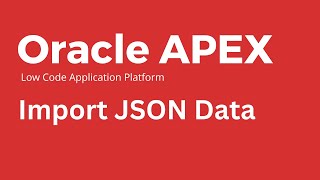 Oracle Apex - How to Create APEX app using JSON Data