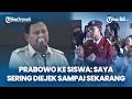 Semangati Pelajar Korban Bullying, Prabowo: Enggak Apa-apa, Presiden pun Sering Diejek