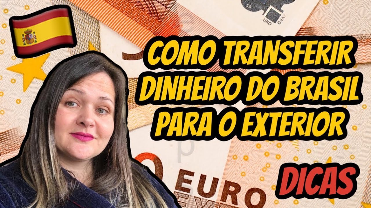 COMO TRANSFERIR DINHEIRO DO BRASIL PARA O EXTERIOR DICAS VALENCIA