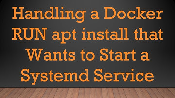 Handling a Docker RUN apt install that Wants to Start a Systemd Service