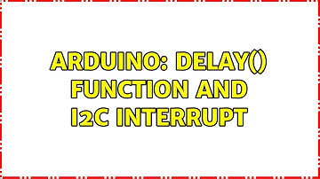 Arduino: Delay() function and I2C interrupt