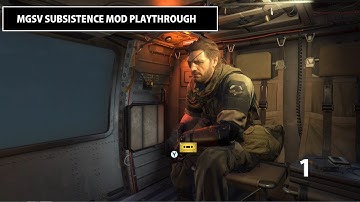 MGSV SUBSISTENCE MOD PLAYTHROUGH EPISODE 1