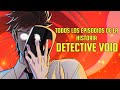 Todos los Episodios de la Historia del Detective Void: Episodios 1-14