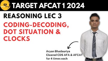 Coding-Decoding, Dot Situation Analysis & Clocks | Reasoning Lecture 3 | Target AFCAT 1 2024