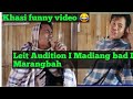 Leit Audition I Madiang bad I Marangbah 😀