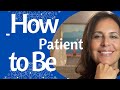 How to Be More Patient | Tools to Cultivate Inner Peace and Trust the Timing.