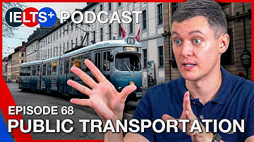 IELTS English Podcast - Speaking Topic: Public Transportation