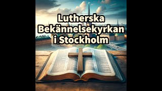 Direktsänd Gudstjänst från Lutherska bekännelsekyrkan i Stockholm (26/5 2024, kl 10:30)