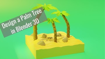 Part 2 : Modelling a palm tree in Blender