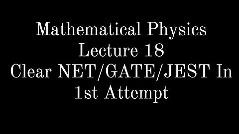Lecture 18 || Mathematical Physics || Matrices