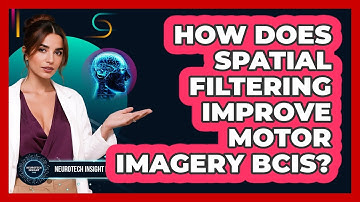 How Does Spatial Filtering Improve Motor Imagery BCIs? - Neurotech Insight Pro